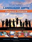 Teaching the Language Arts : Forward Thinking in Today's Classrooms - Book