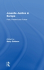 Juvenile Justice in Europe : Past, Present and Future - Book