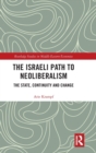 The Israeli Path to Neoliberalism : The State, Continuity and Change - Book