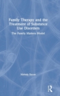 Family Therapy and the Treatment of Substance Use Disorders : The Family Matters Model - Book