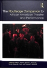 The Routledge Companion to African American Theatre and Performance - Book