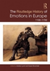 The Routledge History of Emotions in Europe : 1100-1700 - Book