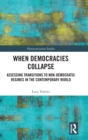 When Democracies Collapse : Assessing Transitions to Non-Democratic Regimes in the Contemporary World - Book