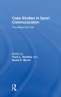 Case Studies in Sport Communication : You Make the Call - Book