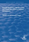 Suicidal Behaviour, Bereavement and Death Education in Chinese Adolescents : Hong Kong Studies - Book