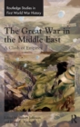 The Great War in the Middle East : A Clash of Empires - Book