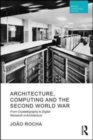 Architecture, Computing and the Second World War : From Crystallography to Digital Research in Architecture - Book