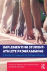 Implementing Student-Athlete Programming : A Guide for Supporting College Athletes - Book