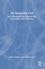 The Sustainable Chef : The Environment in Culinary Arts, Restaurants, and Hospitality - Book
