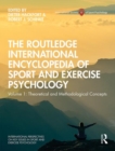 The Routledge International Encyclopedia of Sport and Exercise Psychology : Volume 1: Theoretical and Methodological Concepts - Book
