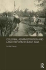 Colonial Administration and Land Reform in East Asia - Book