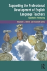 Supporting the Professional Development of English Language Teachers : Facilitative Mentoring - Book