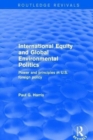 International Equity and Global Environmental Politics : Power and Principles in US Foreign Policy - Book