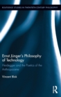 Ernst Junger’s Philosophy of Technology : Heidegger and the Poetics of the Anthropocene - Book