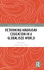 Rethinking Madrasah Education in a Globalised World - Book