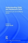 Understanding Child and Adolescent Grief : Supporting Loss and Facilitating Growth - Book