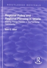 Regional Policy and Regional Planning in Ghana : Making Things Happen in the Territorial Community - Book