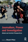Journalism, Power and Investigation : Global and Activist Perspectives - Book