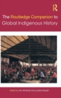 The Routledge Companion to Global Indigenous History - Book