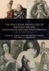 The Routledge Anthology of Restoration and Eighteenth-Century Performance - Book