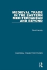 Medieval Trade in the Eastern Mediterranean and Beyond - Book