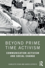 Beyond Prime Time Activism : Communication Activism and Social Change - Book