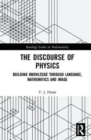 The Discourse of Physics : Building Knowledge through Language, Mathematics and Image - Book