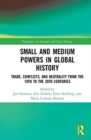 Small and Medium Powers in Global History : Trade, Conflicts, and Neutrality from the 18th to the 20th Centuries - Book