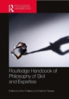 The Routledge Handbook of Philosophy of Skill and Expertise - Book