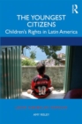 The Youngest Citizens : Children's Rights in Latin America - Book