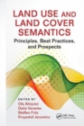 Land Use and Land Cover Semantics : Principles, Best Practices, and Prospects - Book