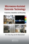 Microwave-Assisted Concrete Technology : Production, Demolition and Recycling - Book