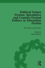 Political Future Fiction Vol 1 : Speculative and Counter-Factual Politics in Edwardian Fiction - Book
