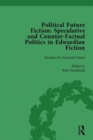 Political Future Fiction Vol 2 : Speculative and Counter-Factual Politics in Edwardian Fiction - Book