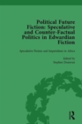 Political Future Fiction Vol 3 : Speculative and Counter-Factual Politics in Edwardian Fiction - Book
