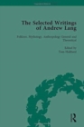 The Selected Writings of Andrew Lang : Volume I: Folklore, Mythology, Anthropology; General and Theoretical - Book