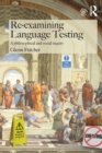 Re-examining Language Testing : A Philosophical and Social Inquiry - Book