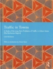 Traffic in Towns : A Study of the Long Term Problems of Traffic in Urban Areas - Book
