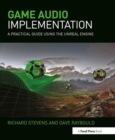 Game Audio Implementation : A Practical Guide Using the Unreal Engine - Book