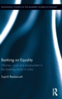Banking on Equality : Women, work and employment in the banking sector in India - Book
