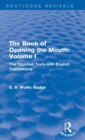 The Book of the Opening of the Mouth: Vol. I (Routledge Revivals) : The Egyptian Texts with English Translations - Book