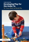 Developing Play for the Under 3s : The Treasure Basket and Heuristic Play - Book