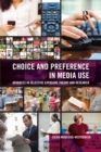 Choice and Preference in Media Use : Advances in Selective Exposure Theory and Research - Book