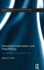 International Intervention and State-making : How Exception Became the Norm - Book