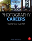 Photography Careers : Finding Your True Path - Book