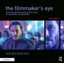 The Filmmaker's Eye : Learning (and Breaking) the Rules of Cinematic Composition - Book