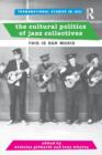 The Cultural Politics of Jazz Collectives : This Is Our Music - Book