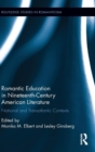 Romantic Education in Nineteenth-Century American Literature : National and Transatlantic Contexts - Book