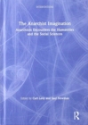 The Anarchist Imagination : Anarchism Encounters the Humanities and the Social Sciences - Book