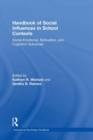 Handbook of Social Influences in School Contexts : Social-Emotional, Motivation, and Cognitive Outcomes - Book